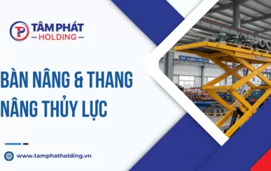 Bàn Nâng & Thang Nâng Thủy Lực